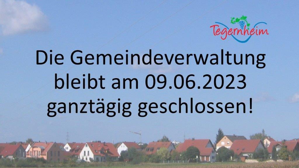 Die Gemeindeverwaltung bleibt am 09.06.2023 ganztägig geschlossen!